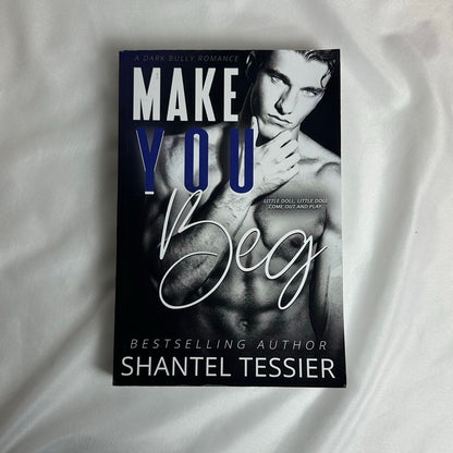 Make You Beg by Shantel Tessier | OOP Indie Model Cover Paperback